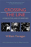 Crossing the Line A Year in the Land of Apartheid