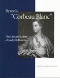 Byron's Corbeau Blanc: The Life and Letters of Lady Melbourne
