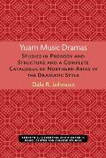 Yuarn Music Dramas: Studies in Prosody and Structure and a Complete Catalogue of Northern Arias in the Dramatic Style