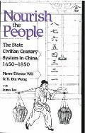 Nourish the People: The State Civilian Granary System in China, 1650-1850 Volume 60