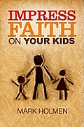 Impress Faith on Your Kids