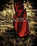 Walking with Moses, Talking with God: Lessons Learned from an Unlikely Leader