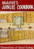 Maines Jubilee Cookbook Generations of Good Eating