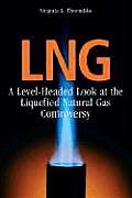 Lng: A Level-Headed Look at the Liquefied Natural Gas Controversy