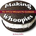 Making Whoopies The Official Whoopie Pie Cookbook