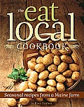 The Eat Local Cookbook: Seasonal Recipes from a Maine Farm