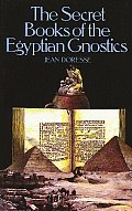 Secret Books of the Egyptian Gnostics An Introduction to the Gnostic Coptic Manuscripts Discovered at Chenoboskion