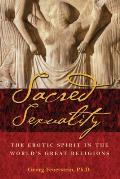 Sacred Sexuality The Erotic Spirit in the Worlds Great Religions