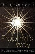 Prophets Way A Guide To Living In The Now