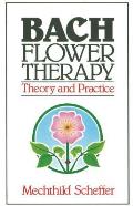 Bach Flower Therapy Theory & Practice