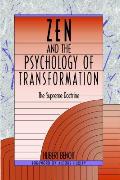 Zen & the Psychology of Transformation The Supreme Doctrine