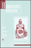 Homeopathic Medicine A Doctors Guide To Remedi