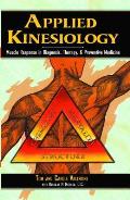 Applied Kinesiology Muscle Response in Diagnosis Therapy & Preventive Medicine