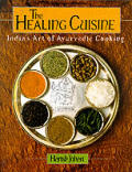 Healing Cuisine Indias Art Of Ayurvedic
