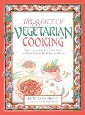 The Spice of Vegetarian Cooking: Ethnic Recipes from India, China, Mexico, Southeast Asia, the Middle East, and Europe