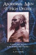 Aboriginal Men of High Degree Initiation & Sorcery in the Worlds Oldest Tradition