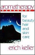 Aromatherapy Handbook For Beauty Hair A