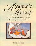 Ayurvedic Massage Traditional Indian Techniques for Balancing Body & Mind