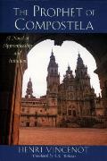 The Prophet of Compostela: A Novel of Apprenticeship and Initiation