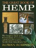 Great Book of Hemp The Complete Guide to the Commercial Medicinal & Psychotropic Uses of the Worlds Most Extraordi