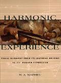 Harmonic Experience Tonal Harmony from Its Natural Origins to Its Modern Expression