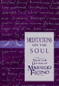 Meditations on the Soul Selected Letters of Marsilio Ficino