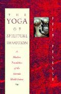 Yoga of Spiritual Devotion A Modern Translation of the Narada Bhakti Sutras
