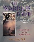 Warrior is Silent Martial Arts & the Spiritual Path