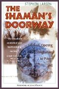 The Shaman's Doorway: Opening Imagination to Power and Myth