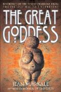 Great Goddess Reverence of the Divine Feminine from the Paleolithic to the Present