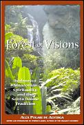 Forest of Visions Ayahuasca Amazonian Spirituality & the Santo Daime Tradition