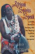 African Spirits Speak: A White Woman's Journey Into the Healing Tradition of the Sangoma