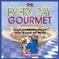 Every Day Gourmet Quick & Healthy Recipes from Around the World