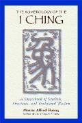 Numerology of the I Ching A Sourcebook of Symbols Structures & Traditional Wisdom