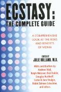 Ecstasy The Complete Guide A Comprehensive Look at the Risks & Benefits of Mdma