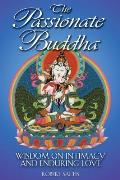 Passionate Buddha Wisdom on Intimacy & Enduring Love