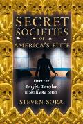 Secret Societies of Americas Elite From the Knights Templar to Skull & Bones