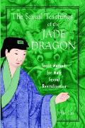 Sexual Teachings of the Jade Dragon Taoist Methods for Male Sexual Revitalization