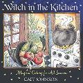 Witch in the Kitchen Magical Cooking for All Seasons