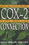The Cox-2 Connection: Natural Breakthrough Treatment for Arthritis, Alzheimers & Cancer