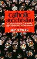 Catholic & Christian An Explanation Of Commonly Misunderstood Catholic Beliefs
