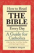 How to Read the Bible Every Day A One Year Two Year & Three Year Plan for Reading Through the Scriptures