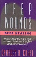 Deep Wounds Deep Healing Discovering The