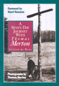 Seven Day Journey With Thomas Merton