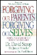 Forgiving Our Parents Forgiving Ourselve