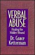 Verbal Abuse Healing The Hidden Wound