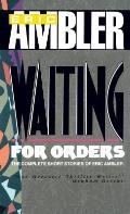 Waiting For Orders The Complete Short Stories