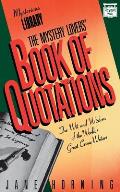 Mystery Lovers Book of Quotations A Choice Selection from Murder Mysteries Detective Stories Suspense Novels Spy Thrillers & Crime Fiction