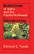 Mushrooms Of Idaho & The Pnw Volume 1 Discom
