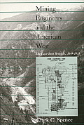 Mining Engineers & the American West The Lace Boot Brigade 1849 1933